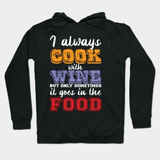 I always cook with wine Hoodie